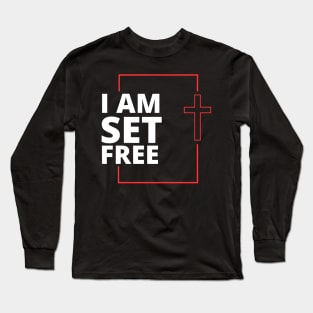 I Am Set Free Christian Long Sleeve T-Shirt